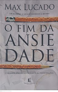 Livro o Fim da Ansiedade Autor Lucado, Max (2017) [usado]