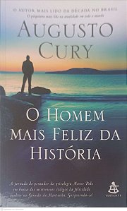 Livro o Homem Mais Feliz da História - Ed. Economica Autor Cury, Augusto (2018) [usado]