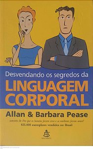 Livro Desvendando os Segredos da Linguagem Corporal Autor Pease, Allan & Bárbara (2005) [usado]