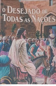 Livro o Desejado de Todas as Nações Autor White, Elen G. [usado]