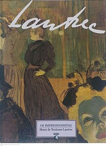 Livro os Impressionistas: Lautrec Autor Lautrec, Henri de Toulouse (1997) [usado]