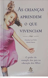 Livro as Crianças Aprendem o que Vivenciam Autor Nolte, Dorothy Law e Harris, Rachel (2009) [usado]