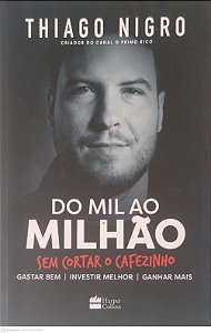 Livro do Mil ao Milhão sem Cortar o Cafezinho Autor Nigro, Thiago (2018) [usado]