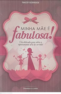 Livro Minha Mae e Fabulosa ! Autor Godridge, Tracey (2011) [usado]