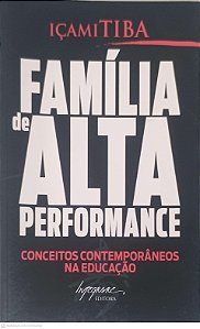 Livro Familia de Alta Performance Autor Tiba, Içami (2009) [usado]