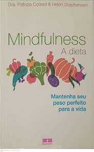 Livro Mindulness: a Dieta Matenha seu Peso Perfeito para a Vida Autor Collard, Patrizia e Stephenson, Helen (2021) [usado]