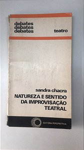 Livro Natureza e Sentido da Improvisação Teatral Autor Chacra, Sandra (1991) [usado]