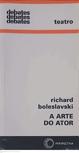 Livro a Arte do Ator Autor Boleslavski, Richard (2015) [usado]