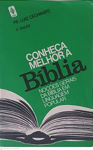 Livro Conheça Melhor a Biblia: Noções Gerais da Biblia em Linguagem Popular Autor Cechinato, Pe. Luiz (1987) [usado]
