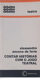 Livro Contas Histórias com o Jogo Teatral Autor Faria, Alessandra Ancona de (2011) [usado]