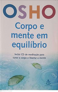 Livro Corpo e Mente em Equilibrio Autor Osho (2008) [usado]