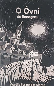 Livro o Óvni de Badagaru Autor Alonso, Aurélio Fernandes (2021) [usado]