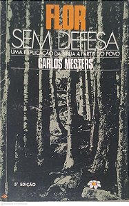 Livro Flor sem Defesa: Uma Explicação da Biblia a Partir do Povo Autor Mesters, Carlos (1991) [usado]