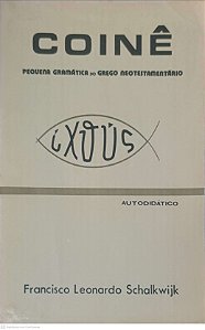 Livro Coinê: Pequena Gramática do Grego Neotestamentário Autor Schalkwijk, Francisco Leonardo [usado]