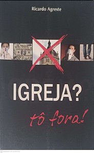 Livro Igreja? To Fora! Autor Agreste, Ricardo (2007) [usado]