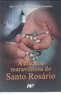 Livro a Eficácia Maravilhosa do Santo Rosário Autor Montfort, São Luis Maria Grinion de (2018) [usado]