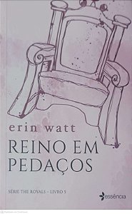Livro Reino em Pedaços - Série The Royals - Livro 5 Autor Watt, Erin (2019) [usado]