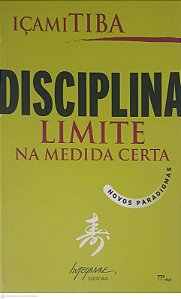 Livro Disciplina: Limite na Medida Certa Autor Içami, Tiba (2006) [seminovo]