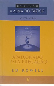 Livro Apaixonado pela Pregação Autor Rowell, Ed (2003) [usado]