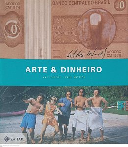 Livro Arte & Dinheiro Autor Siegel, Katy e Mattick, Paul (2010) [usado]