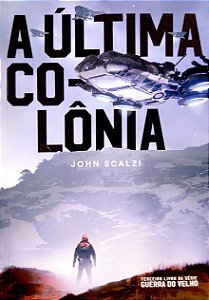 Livro a Última Colônia [guerra do Velho; 3] Autor Scalzi, John (2019) [seminovo]
