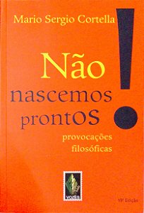 Livro Não Nascemos Prontos! Autor Cortella, Mario Sergio (2015) [seminovo]