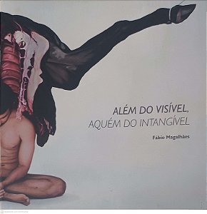 Livro Além do Visivel, Aquem do Intangivel Autor Magalhães, Fábio [usado]