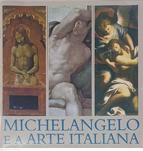 Livro Michelangelo e a Arte Italiana Autor Michelangelo [usado]