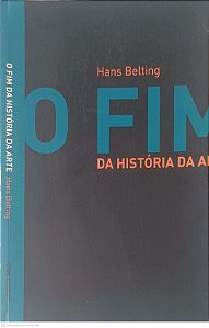 Livro o Fim da História da Arte Autor Belting, Hans (2006) [usado]