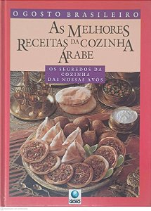 Livro o Gosto Brasileiro : as Melhores Receitas da Cozinha Árabe Autor Desconhecido (1993) [usado]