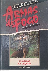 Livro Grande Enciclopedia Armas e Fogo: as Armas na Caçada Autor Desconhecido [usado]