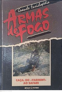 Livro Grandes Enciclopedia Armas de Fogo: Caça: do Varmint ao Safari Autor Desconhecido [usado]