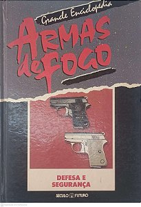 Livro Grandes Enciclopedia Armas de Fogo: Defesa e Segurança Autor Desconhecido [usado]