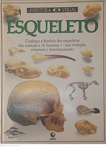 Livro Aventura Visual Esqueleto - Conheça a História dos Esqueletos dos Animais e do Homem: sua Evelução , Estrutura e Funcionamento Autor Desconhecido [usado]