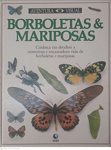 Livro Aventura Visual Borboletas & Mariposas: Conheça em Detalhe a Misteriosa e Encantadora Vida de Borboletas e Mariposas Autor Desconhecido [usado]