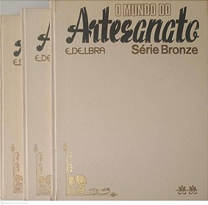 Livro o Mundo Artesanato Série Bronze: com 3 Volumes Autor Desconhecido [usado]