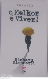 Livro o Melhor é Viver Autor Simonetti, Richard (2018) [usado]