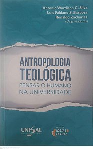 Livro Antropologia Teológica: Pensar o Humano na Universidade Autor Silva, Antonio Wardinson (2017) [usado]