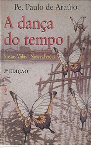 Livro a Dança do Tempo Autor Araújo, Padre Paulo de (1995) [usado]