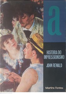 Livro História do Impressionismo Autor Rewald, John [usado]
