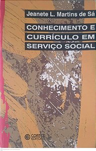 Livro Conhecimento e Currículo em Serviço Social Autor Sá, Jeanete L. Martins de (1995) [usado]