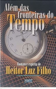 Livro Além das Fronteiras do Tempo Autor Filho, Heitor Luz (2002) [usado]