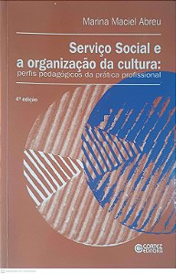 Livro Serviço Social e a Organização da Cultura; Perfis Pedagogico da Pratica Profissional Autor Abreu, Marina Maciel (2012) [usado]