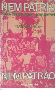 Livro Nem Patria, Nem Patrão: Vida Operária e Cultura Anarquista no Brasil Autor Hardman, Franciso Foot [usado]