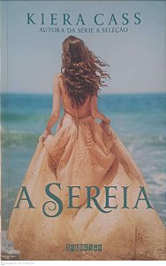 Livro a Sereia Autor Cass, Kiera (2016) [usado]