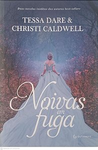 Livro Noivas em Fuga Autor Dare, Tessa e Caldwell, Christi (2021) [usado]