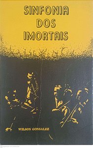 Livro Sinfonia dos Imortais Autor Gonsalez, Wilson (1982) [usado]