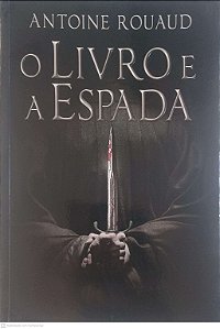 Livro Livro e a Espada Autor Rouaud, Antoine (2018) [usado]