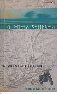 Livro o Piloto Solitario da Geografia À Paisagem Autor Teixeira, Narciso Mello (1997) [usado]