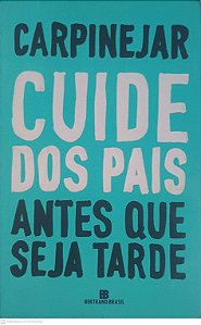 Livro Cuide dos Pais Antes que Seja Tarde Autor Carpinejar, Fabricio (2018) [usado]